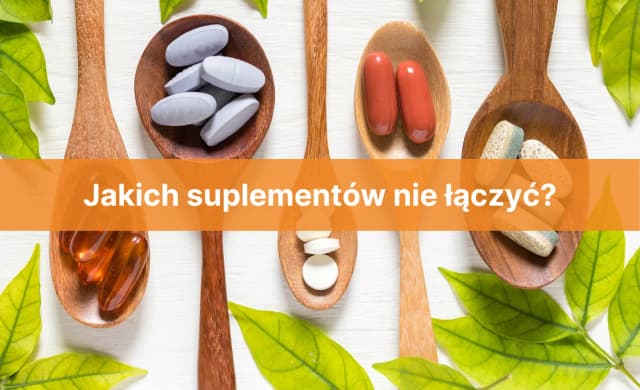 Jakich suplementów nie łączyć, aby uniknąć poważnych problemów zdrowotnych Jakich suplementów nie łączyć, aby uniknąć poważnych problemów zdrowotnych